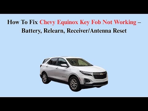 How To Fix Chevy Equinox Key Fob Not Working – Battery, Relearn, Receiver/Antenna Reset