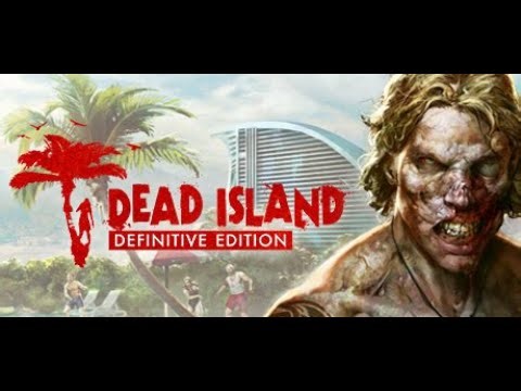 Dead Island Definitive Edition Walkthrough Part 1 FULL GAME [1080p HD 60FPS PC] No Commentary