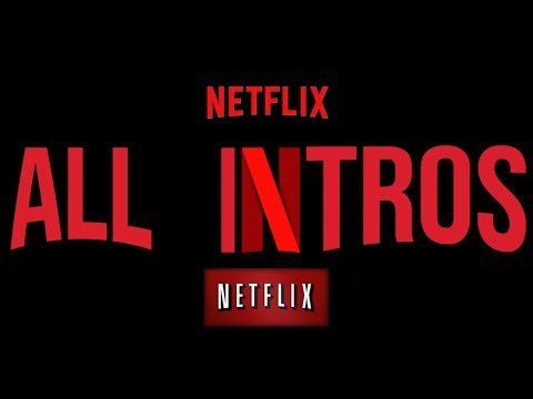 All Netflix intros