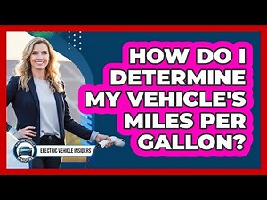 How Do I Determine My Vehicle's Miles Per Gallon?