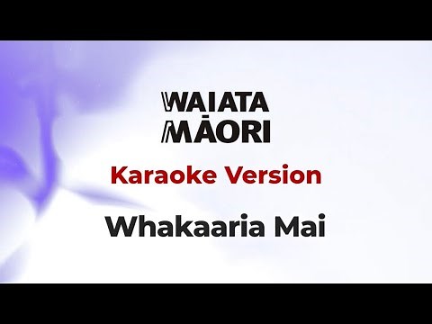 Whakaaria Mai - Karaoke - Waiata Māori