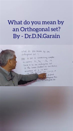 What do you mean by an Orthogonal set? by - Dr.D.N.Garain