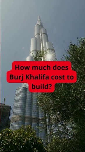 How much does Burj Khalifa cost to build?