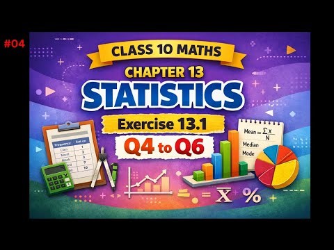Class 10 Maths Chapter 13 STATISTICS | Exercise 13.1 Q4–Q6 | Statistics Class 10 NCERT