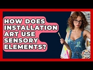How Does Installation Art Use Sensory Elements? - Art Across Cultures