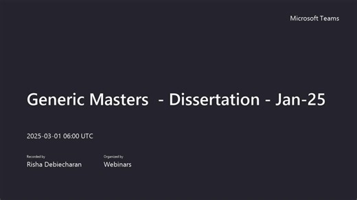 Generic Masters - Dissertation - Jan-25-20250301_080005-Meeting Recording
