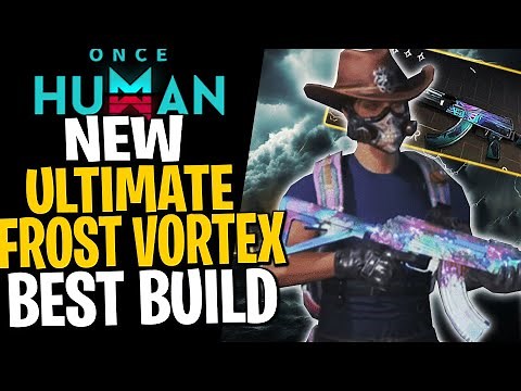 ONLY OP FROST VORTEX BUILD VIDEO YOU NEED 650K DPS! Once Human Frost Vortex Build