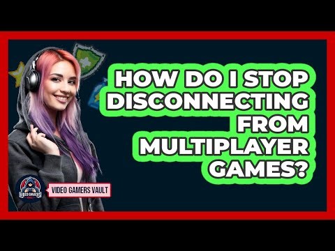 How Do I Stop Disconnecting From Multiplayer Games?