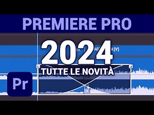 Premiere Pro 2024: tutte le Novità (Tutorial ITA)