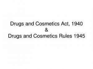 Drugs and Cosmetics Act, 1940 &amp; Drugs and Cosmetics Rules 1945 - SlideServe