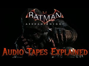 Batman: Arkham Knight Audio Tapes EXPLAINED