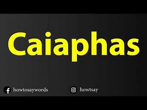 How To Pronounce Caiaphas