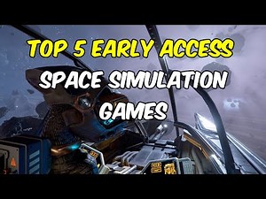 Discover The Top 5 Early Access Space Simulation Games You Can Play Right NOW!