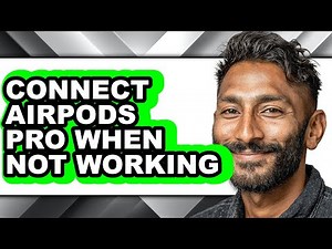 How to Connect Airpods Pro When Not Working (full Guide)