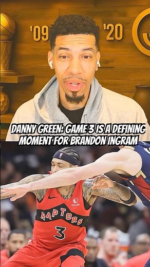 Danny Green Says Game 3 Is the Biggest Moment of Brandon Ingram’s Playoff Career