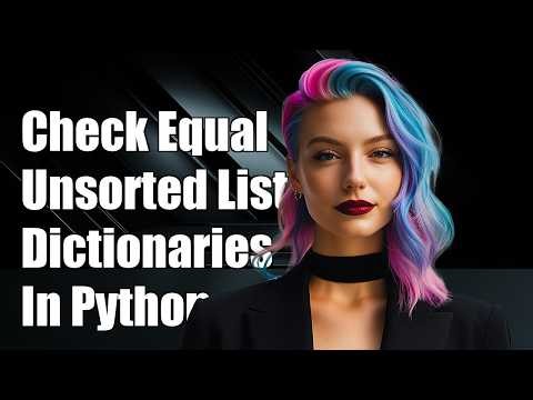 Checking equality of unsorted lists of dictionaries in python