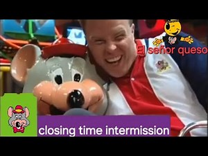 Chuck e cheese closing time ? intermission