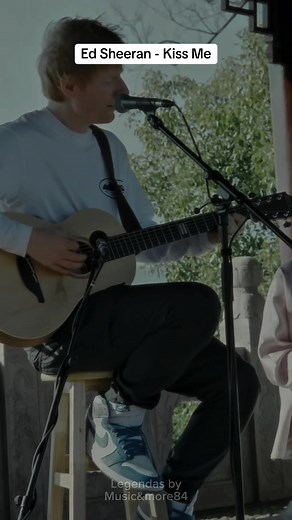 Ed Sheeran - Kiss Me: Complete Lyrics and Translation