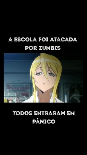 High School of__dead #desesperodefugir #zumbis #videosdeanimes