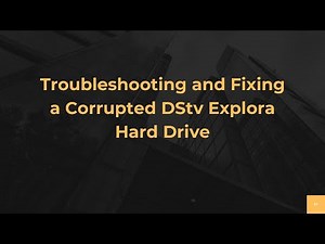 Troubleshooting and Fixing a Corrupted DStv Explora Hard Drive