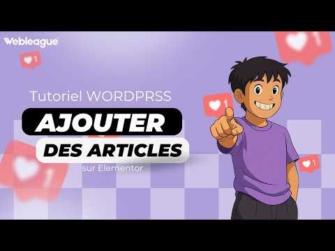 Comment ajouter un article sur WordPress avec Elementor | Tutoriel simple