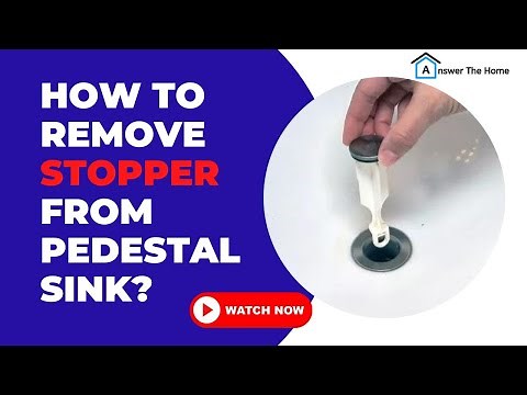 Quick and Easy Steps to Remove a Pedestal Sink Stopper