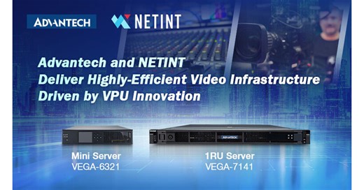Advantech and NETINT Bring VPU-Powered Efficiency to Video Infrastructure, Scaling to 384 Live Streams in Compact 1RU Servers