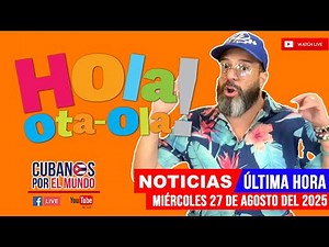 Alex Otaola en vivo, últimas noticias de Cuba - Hola! Ota-Ola (miércoles 27 de agosto del 2025)