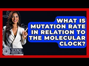 What Is Mutation Rate In Relation To The Molecular Clock? - Science Through Time