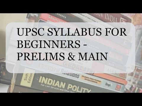 UPSC for Beginners: Prelims and Main syllabus overview