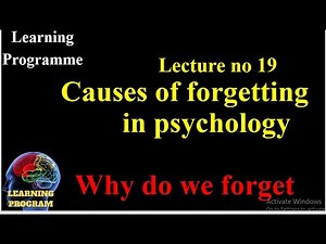 causes of forgetting in psychology||why do people forget