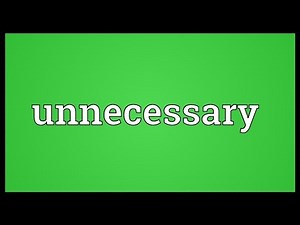 Unnecessary Meaning