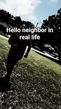hello neighbor in real life
