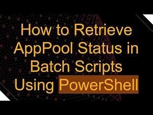 How to Retrieve AppPool Status in Batch Scripts Using PowerShell