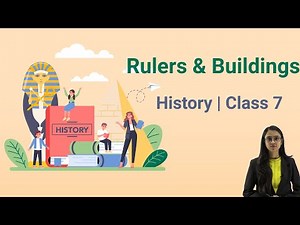 Rulers and Buildings | History | Class 7 | Upbind - The Educational App