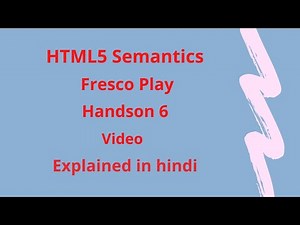 HTML5 Semantics | Fresco Play | Hands On 6 | Video