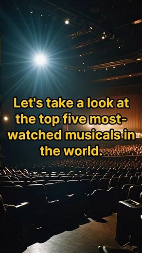 the top 5 most-watched musicals in the world.