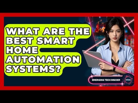 What Are The Best Smart Home Automation Systems? - Emerging Tech Insider