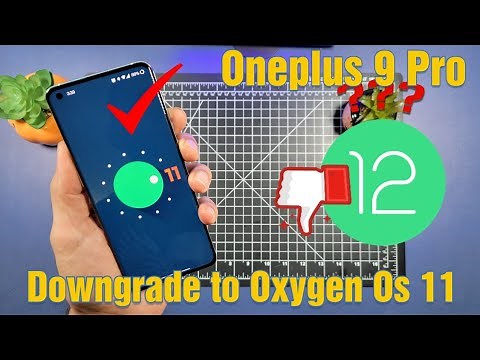 Oneplus 9 Pro | Downgrade to OXYGEN OS 11