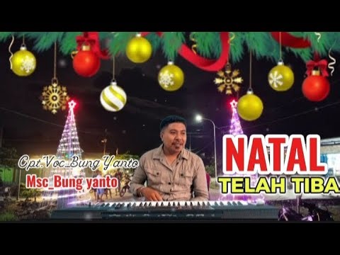 NATAL TELAH TIBA|| Cpt.Voc.Msc.Bung Yanto||(Official Video Musik)Lagu Natal terbaik 2025