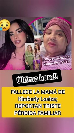 BREAKING NEWS: Kimberly Loaiza’s Mom Passes Away, MOURNING ON SOCIAL MEDIA #kimberlyloaiza #juand...