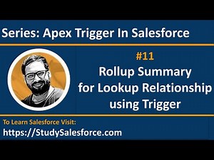 11 Rollup Summary for Lookup Relationship using Trigger in Salesforce | Learn Salesforce Development