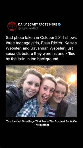 Thescaryfact ™ on Instagram: "A heartbreaking photo taken in October 2011 shows three teenage girls — Essa Ricker, Kelsea Webster, and Savannah Webster — moments before they were str!!ck by a train in the background. The girls were reportedly unaware of the approaching train due to noise and distraction. All three were ki!!ed instantly. The image has since been used in safety campaigns warning about the dangers of trains and how little reaction time they allow. 👉 Follow @thescaryfact for moment