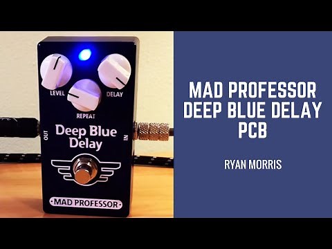 Mad Professor Deep Blue Delay Pedal PCB Demo