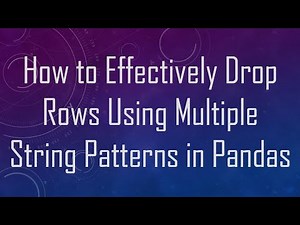 How to Effectively Drop Rows Using Multiple String Patterns in Pandas