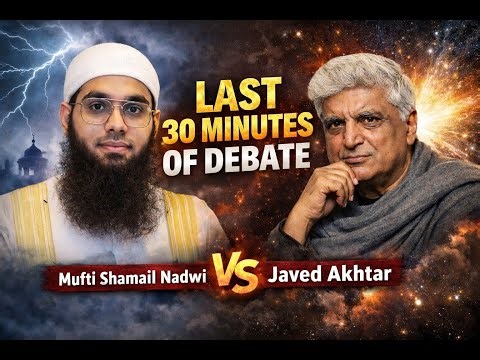 🔥 Last 30 Minutes of God Debate |Socking🔥| Mufti Shamail Nadwi vs Javed Akhtar 🤔