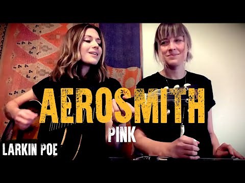 Aerosmith "Pink" (Larkin Poe Cover)