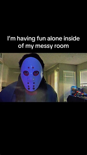 I’m having fun alone inside of my messy room