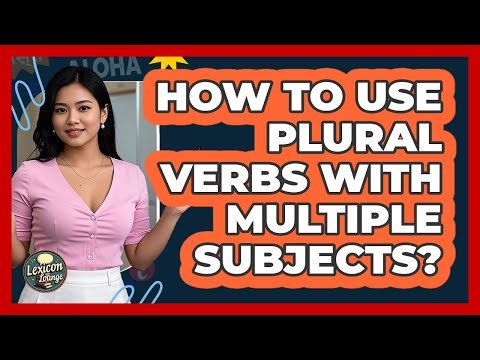 How To Use Plural Verbs With Multiple Subjects?