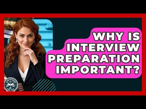 Why Is Interview Preparation Important? - Law School Prep Hub
